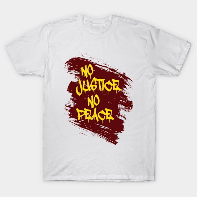 no justice no peace in the world T-Shirt by REFAP